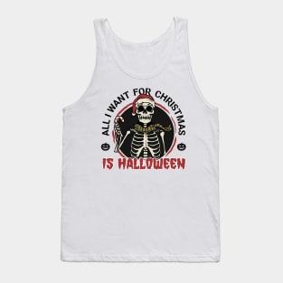 All I want for Christmas is Halloween Tank Top